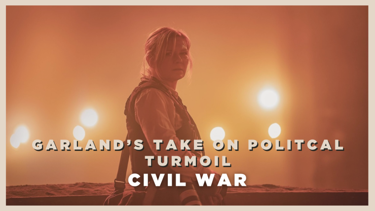 Civil War - Garland's Take on Politcal Turmoil