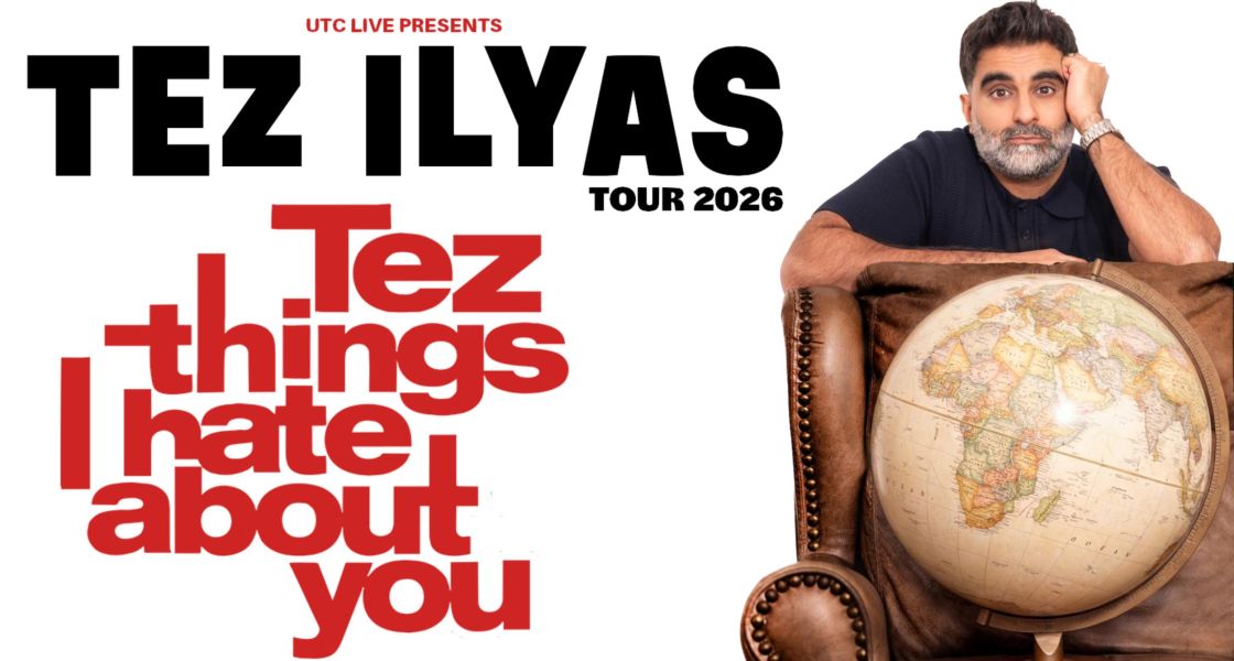 Tez Ilyas: Tez Things I Hate About You