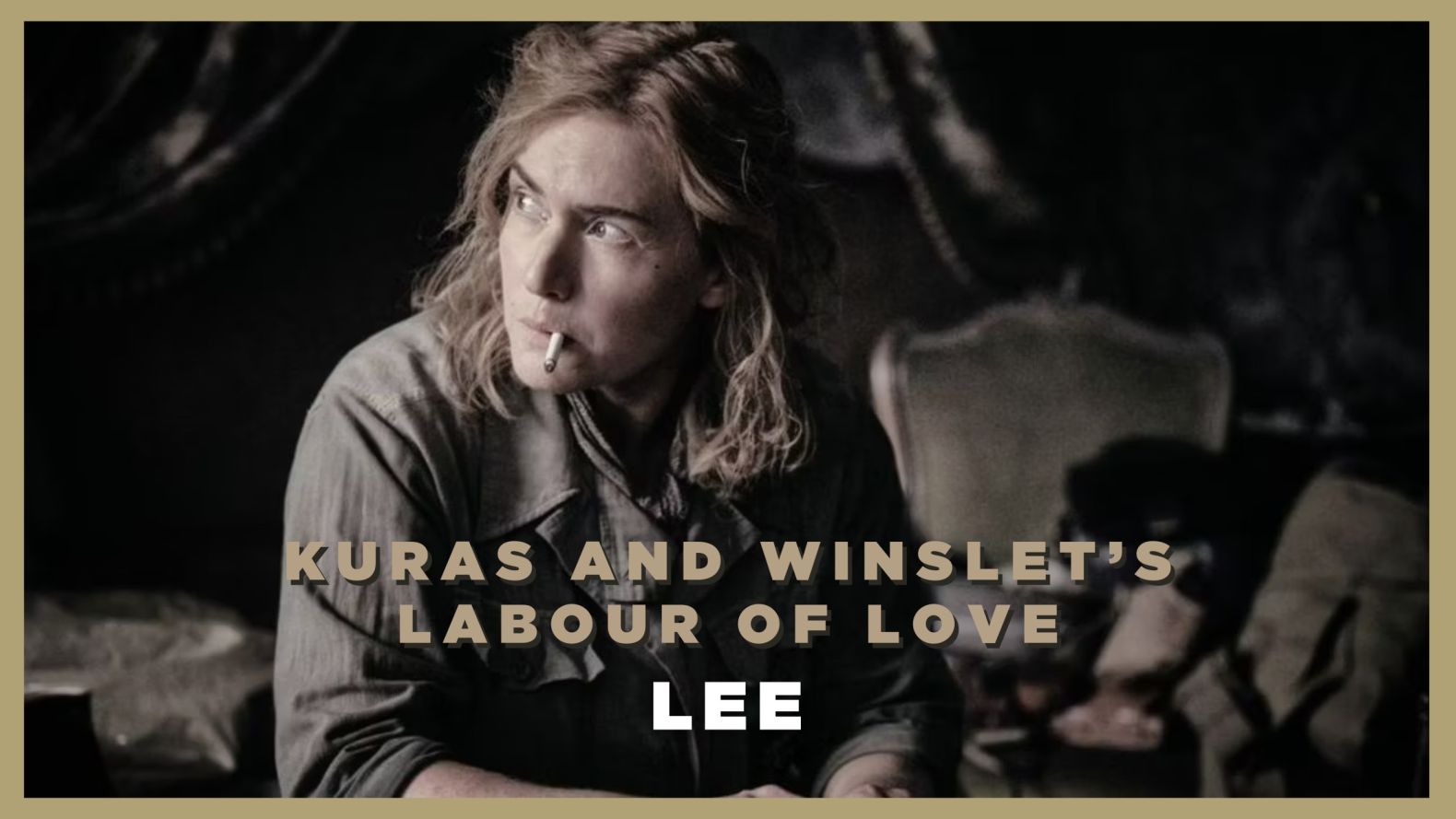 Lee - Kuras and Winslet’s Labour of Love