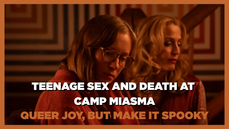 Teenage Sex and Death as Camp Miasma: Queer Joy, But Make It Spooky