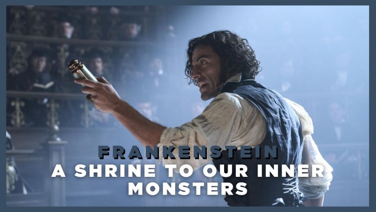Frankenstein: A shrine to our inner monsters