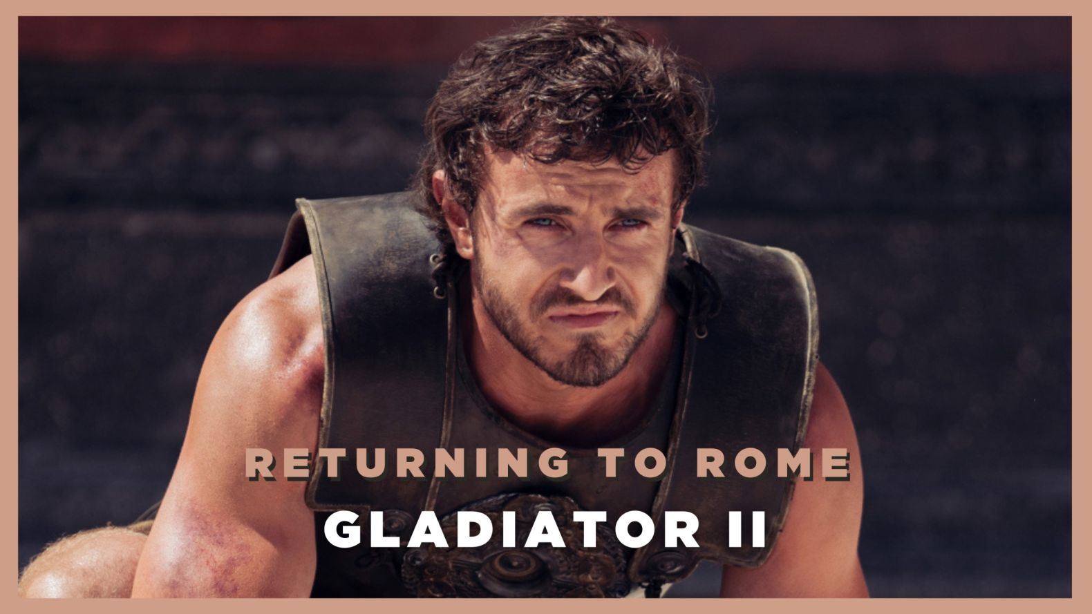 Gladiator II – Returning to Rome