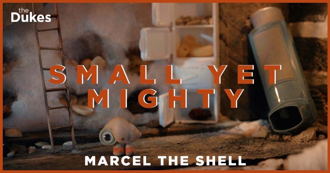 Marcel the Shell with Shoes On – Small yet Mighty