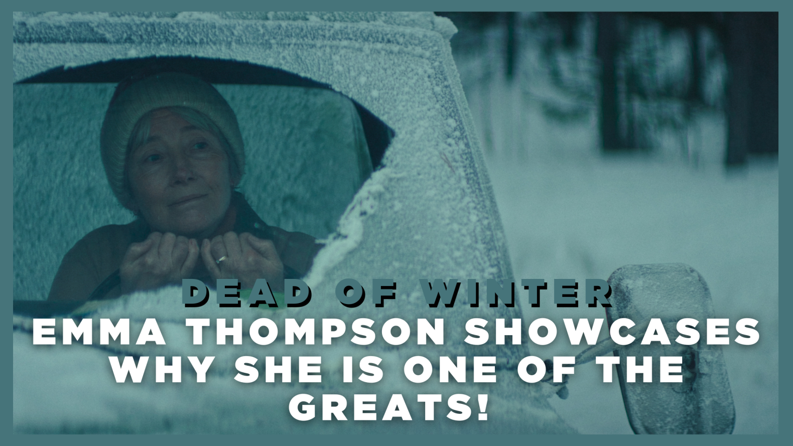 Dead of Winter: Emma Thompson showcases why she is one of the greats!