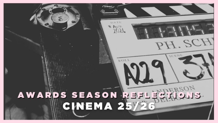 Cinema 25/26 - Awards Season Reflections