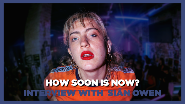 How Soon is Now? Interview with playwright Siân Owen