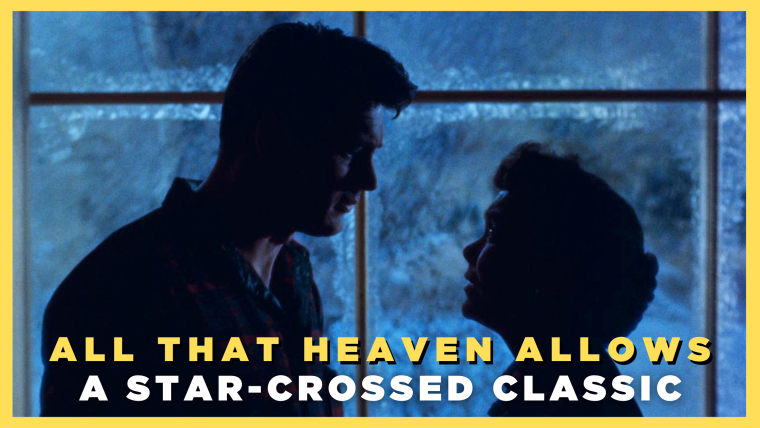 All That Heaven Allows: A Star-crossed Classic