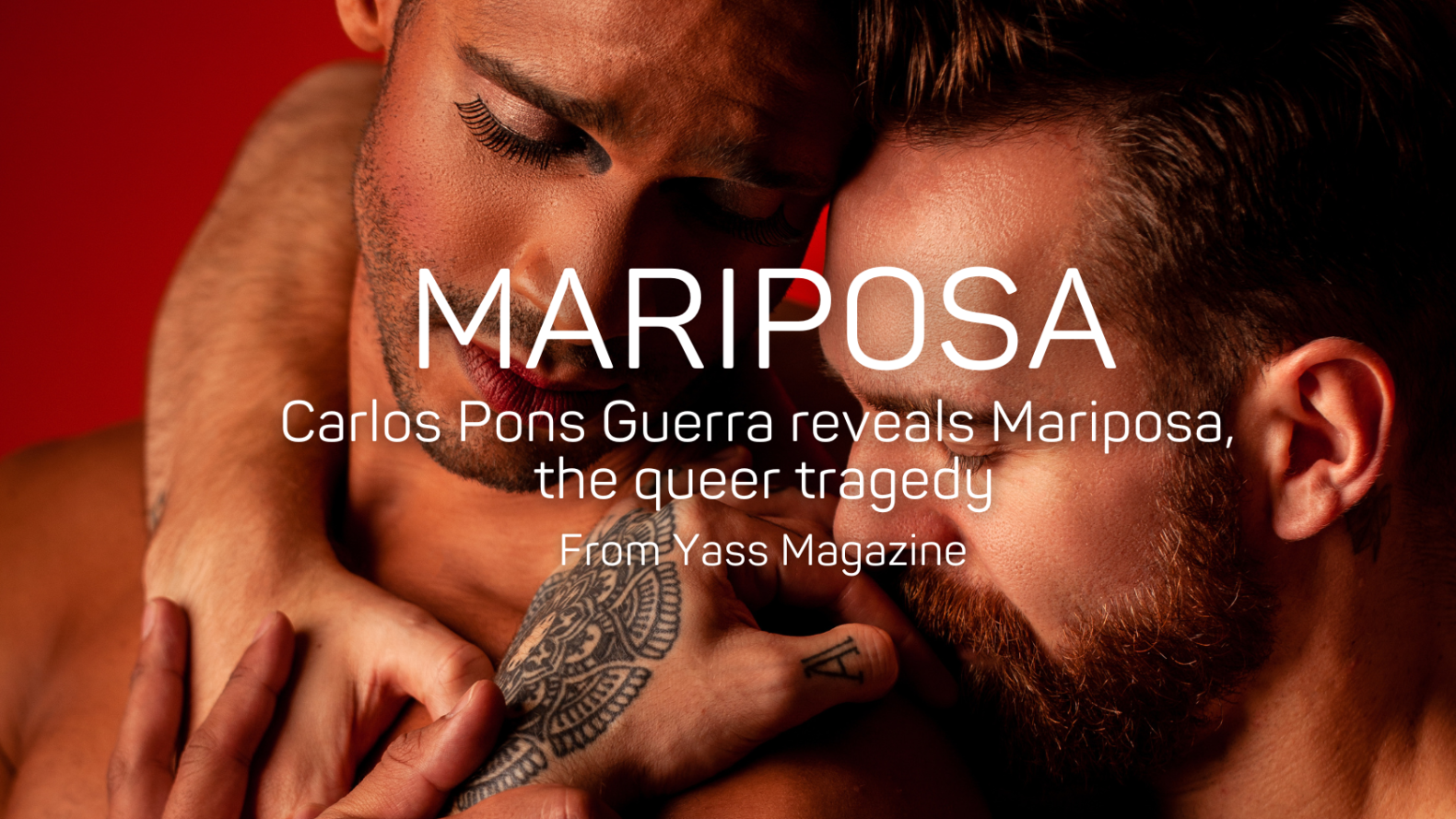 Mariposa: Carlos Pons Guerra reveals Mariposa, The Queer Tragedy from Yass Magazine