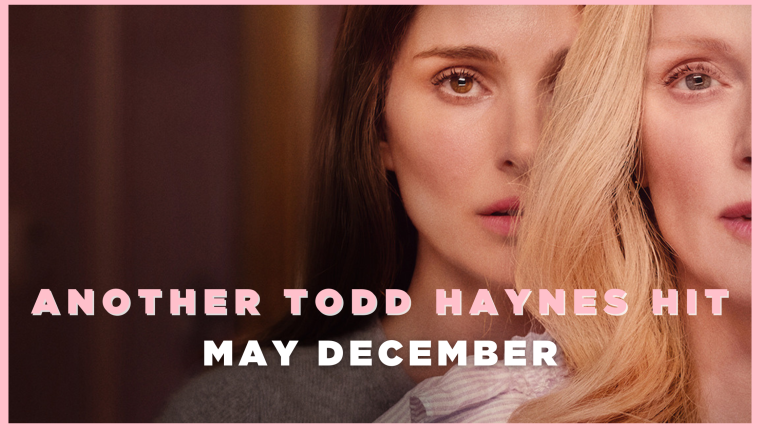 May December - Another Todd Haynes Hit