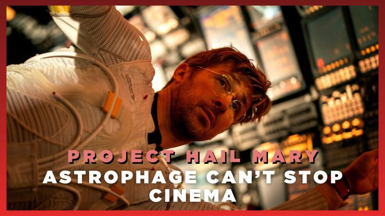 Project Hail Mary – Astrophage can’t stop Cinema