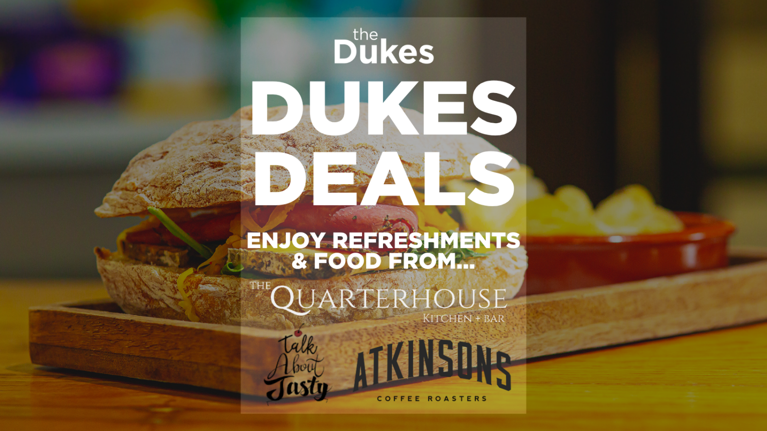 Dukes Deal: Enjoy Refreshments & Food From...The Quaterhouse Kitchen + Bar, Talk About Tasty & Atkinsons Coffee Roasters