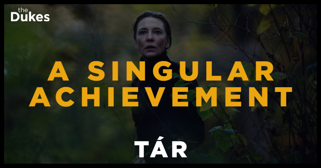 Tár – A Singular Achievement