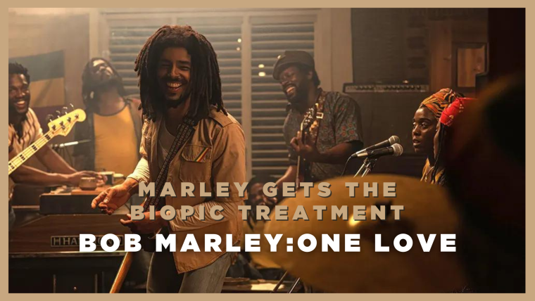 BOB MARLEY: ONE LOVE - Marley Gets the Biopic Treatment