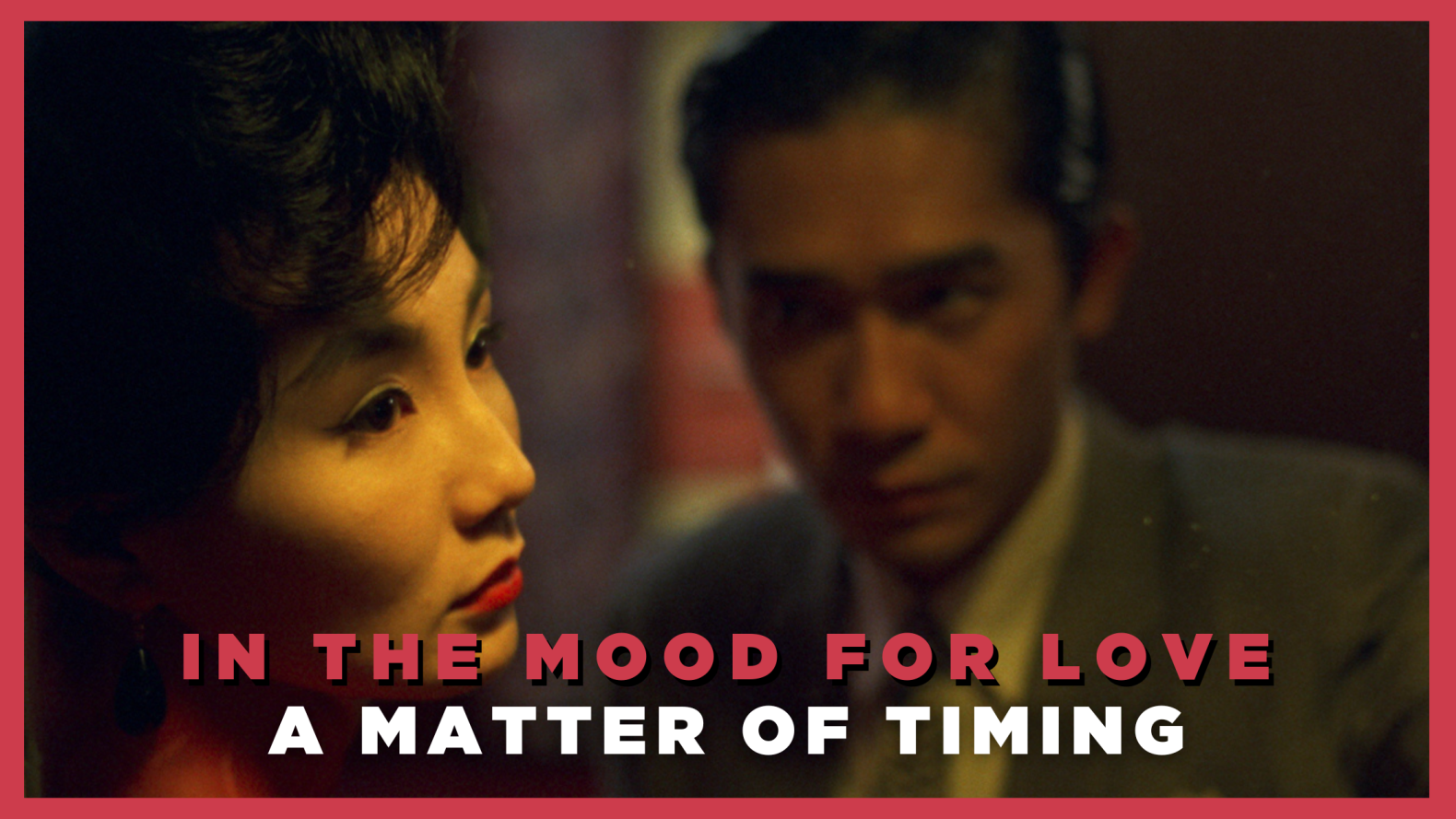 In the Mood for Love: A Matter of Time