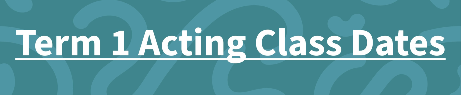 banner which says Term 1 Acting Class Dates