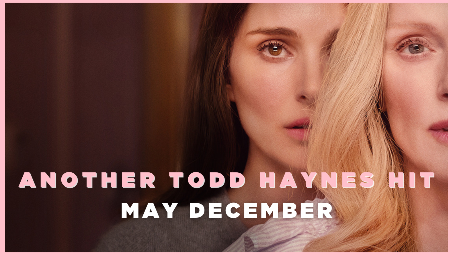 May December - Another Todd Haynes Hit