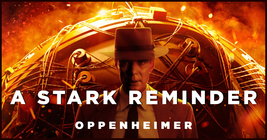 Oppenheimer - A Stark Reminder
