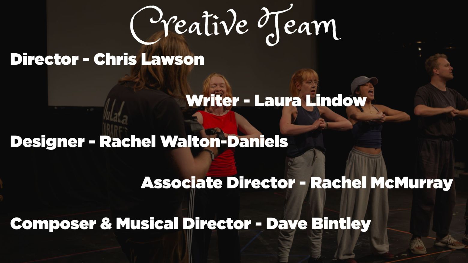 Director - Chris Lawson, Writer - Laura Lindow, Designer - Rachel Walton Daniels, Associate Director - Rachel McMurray, Composer & Musical Director - Dave Bintley