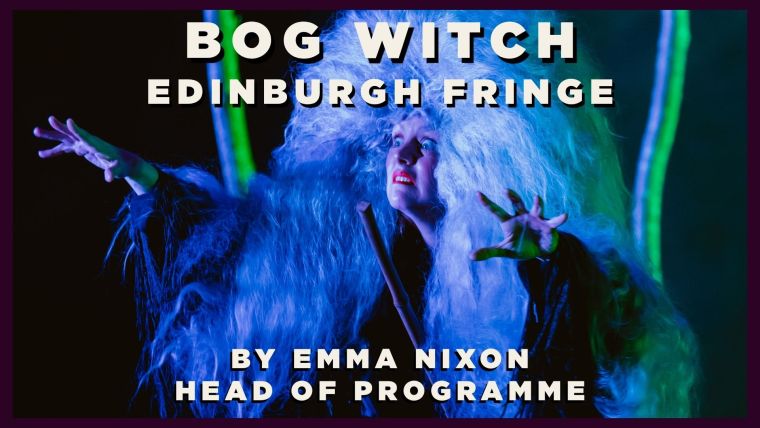 Bog Witch: Edinburgh Fringe