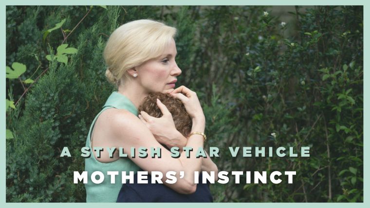 Mothers' Instinct - A Stylish Star Vehicle