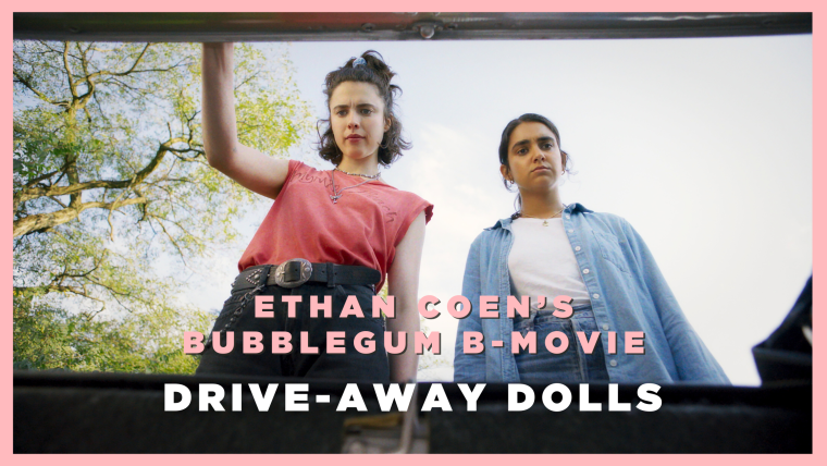 Drive Away Dolls – Ethan Coen’s Bubblegum B-Movie