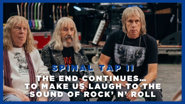 Spinal Tap II – The End Continues… to make us laugh to the sound of Rock’ n’ Roll