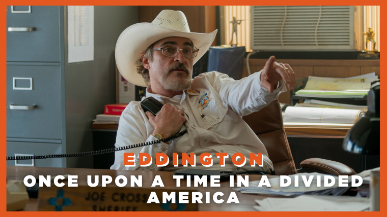 Eddington: Once Upon a Time in a Divided America